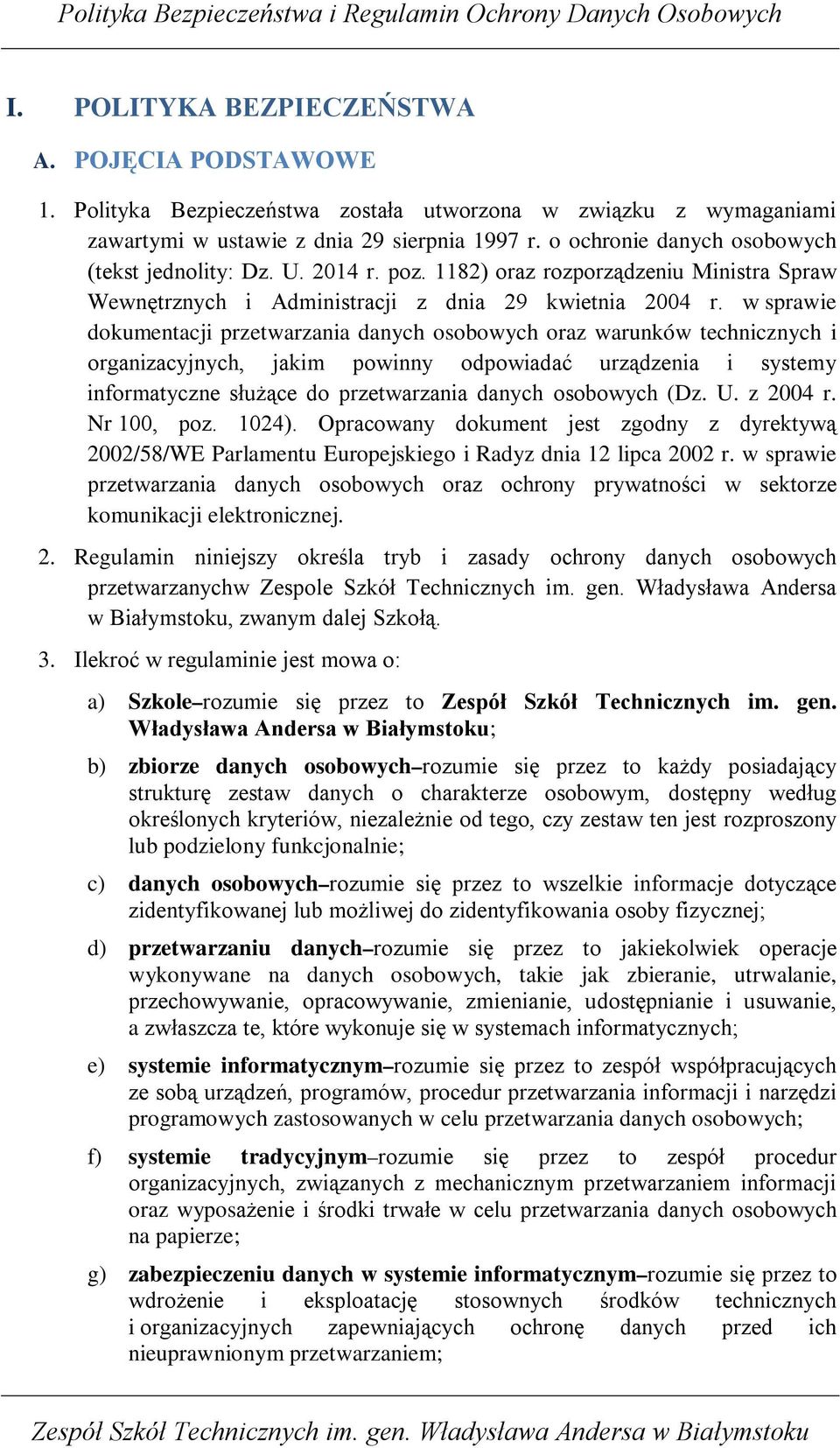 w sprawie dokumentacji przetwarzania danych osobowych oraz warunków technicznych i organizacyjnych, jakim powinny odpowiadać urządzenia i systemy informatyczne słuŝące do przetwarzania danych