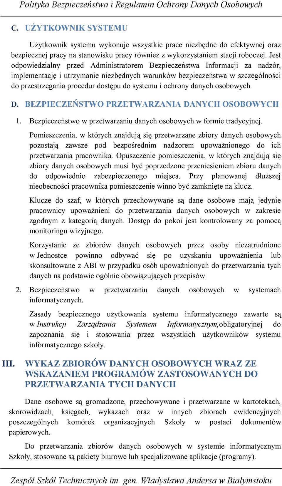 systemu i ochrony danych osobowych. D. BEZPIECZEŃSTWO PRZETWARZANIA DANYCH OSOBOWYCH 1. Bezpieczeństwo w przetwarzaniu danych osobowych w formie tradycyjnej.