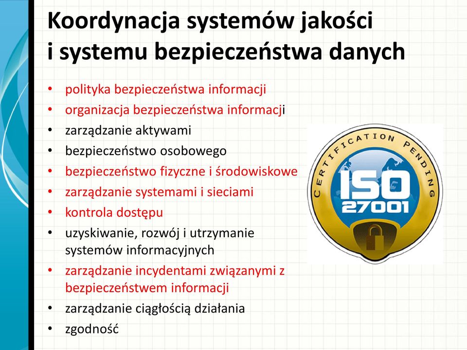 środowiskowe zarządzanie systemami i sieciami kontrola dostępu uzyskiwanie, rozwój i utrzymanie systemów