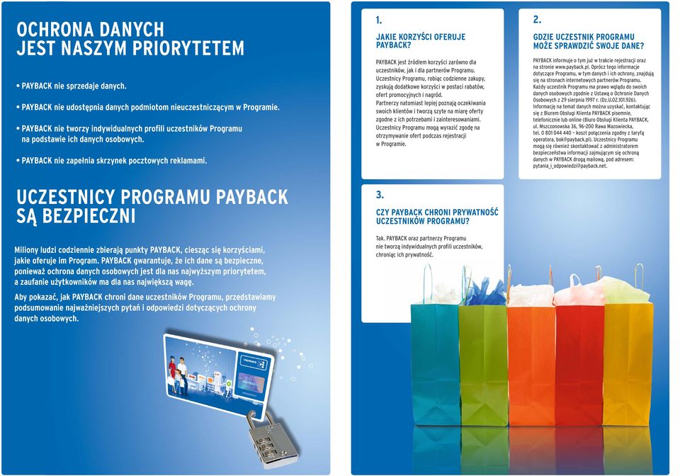 UCZESTNICY PROGRAMU PAYBACK SĄ BEZPIECZNI Miliony ludzi codziennie zbierają punkty PAYBACK, ciesząc się korzyściami, jakie oferuje im Program.