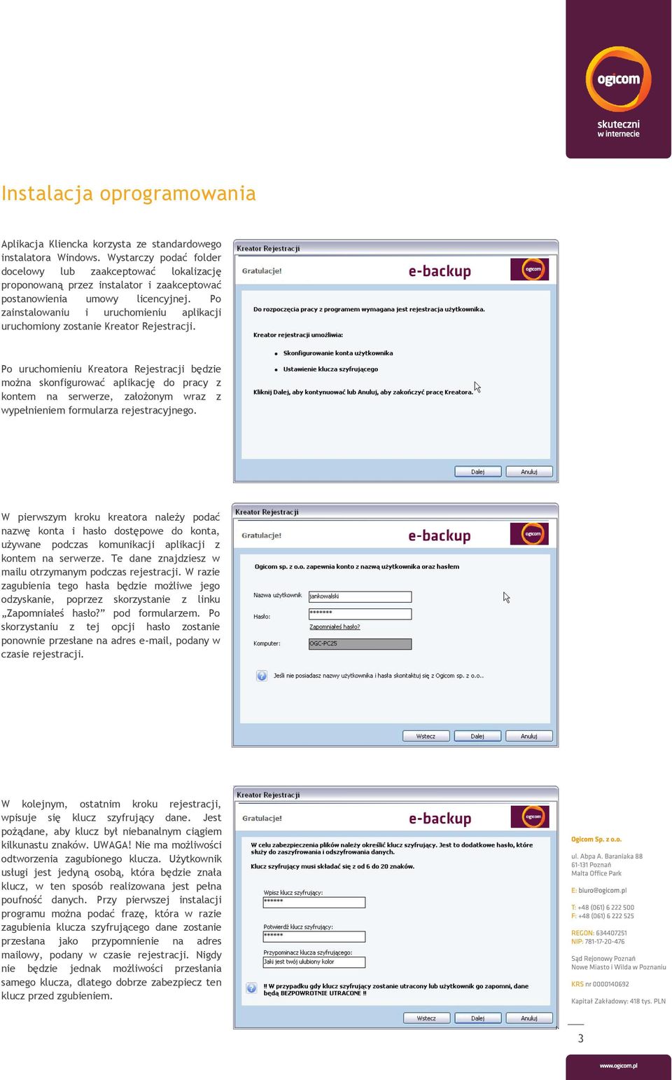 Po zainstalowaniu i uruchomieniu aplikacji uruchomiony zostanie Kreator Rejestracji.