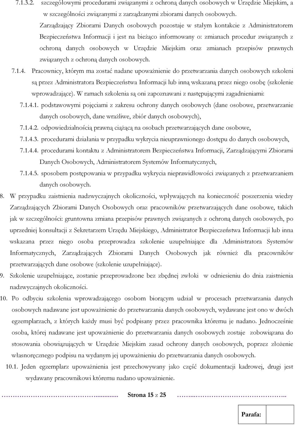 osobowych w Urzędzie Miejskim oraz zmianach przepisów prawnych związanych z ochroną danych osobowych. 7.1.4.