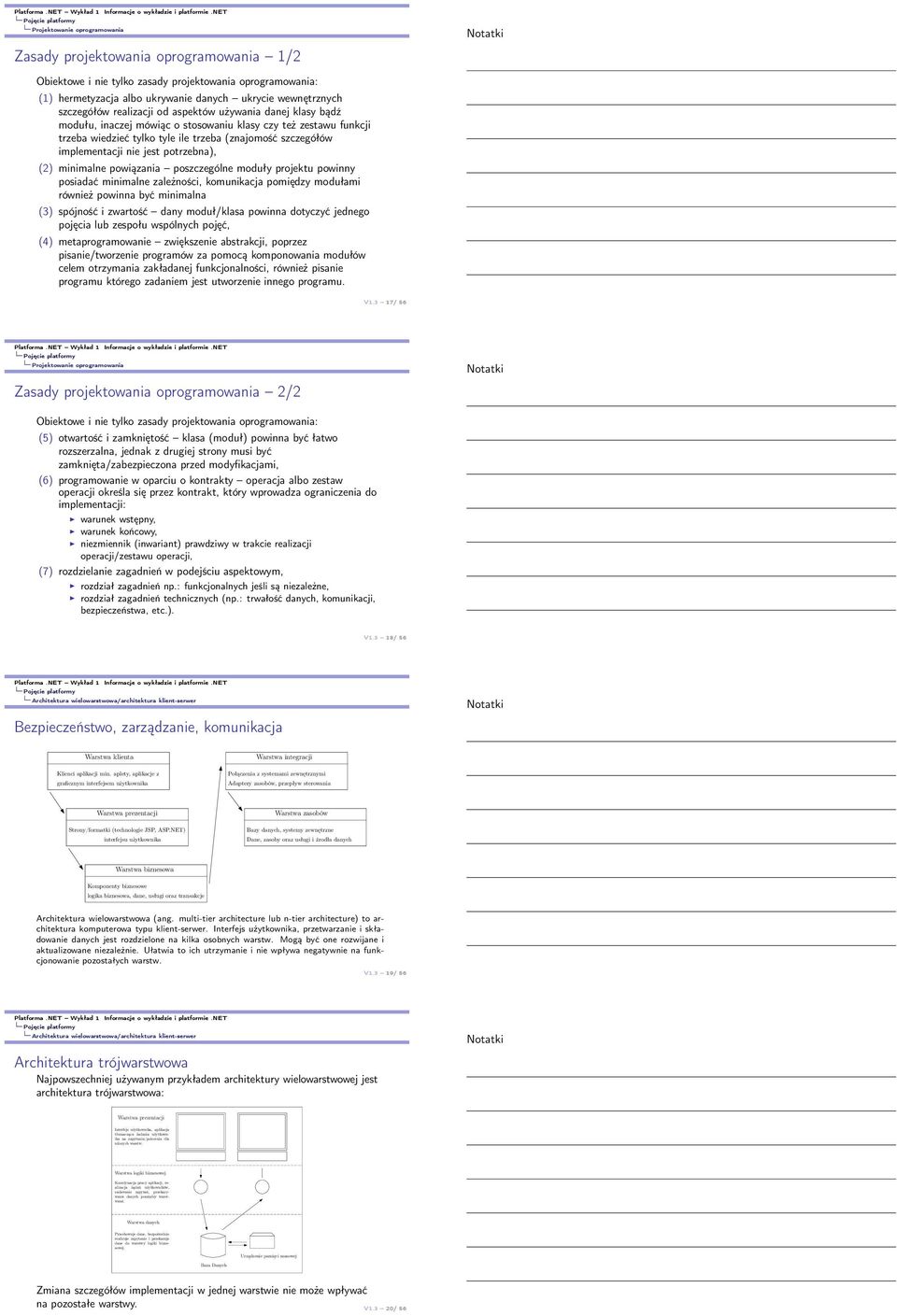 nie jest potrzebna), (2) minimalne powiązania poszczególne moduły projektu powinny posiadać minimalne zależności, komunikacja pomiędzy modułami również powinna być minimalna (3) spójność i zwartość