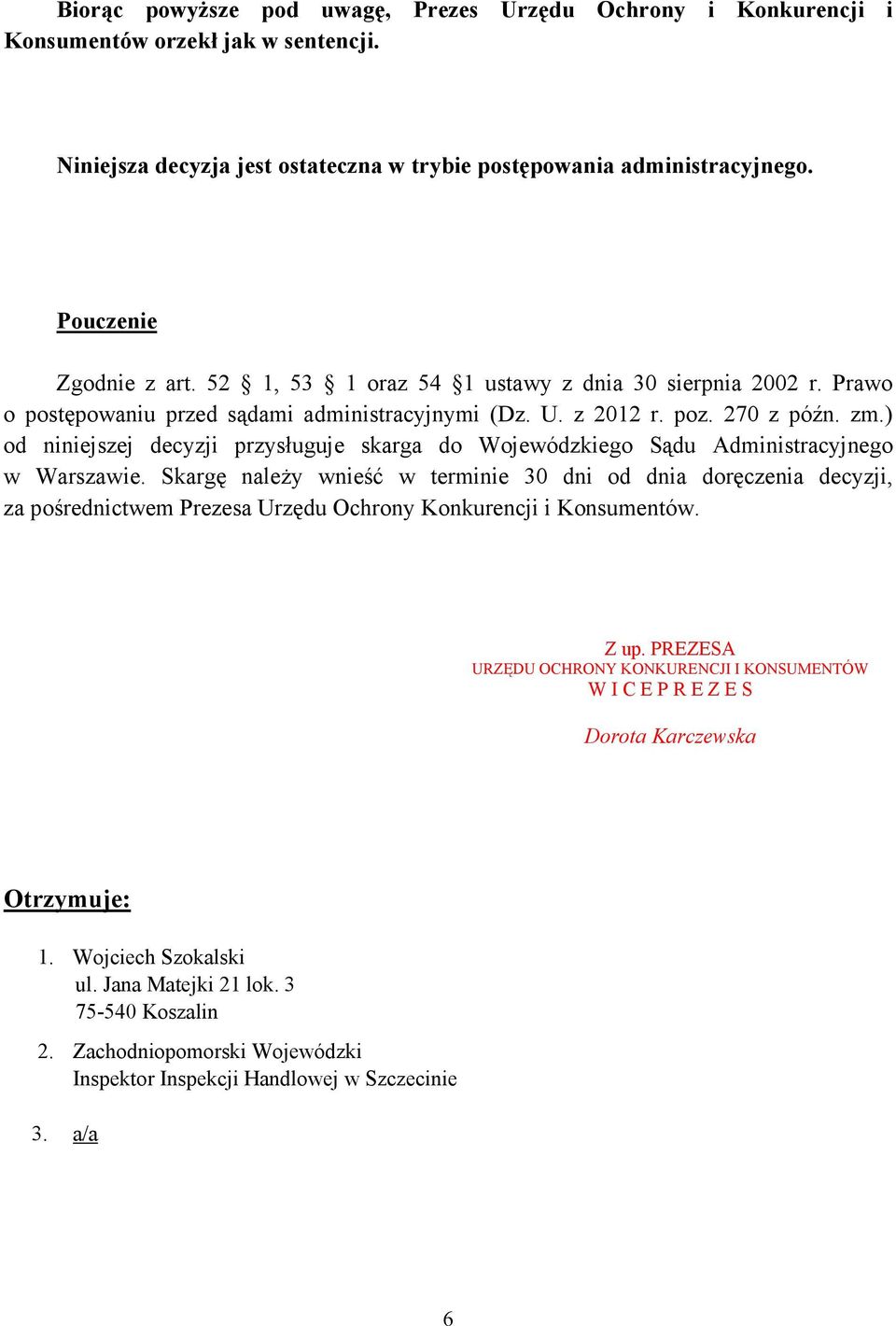 ) od niniejszej decyzji przysługuje skarga do Wojewódzkiego Sądu Administracyjnego w Warszawie.