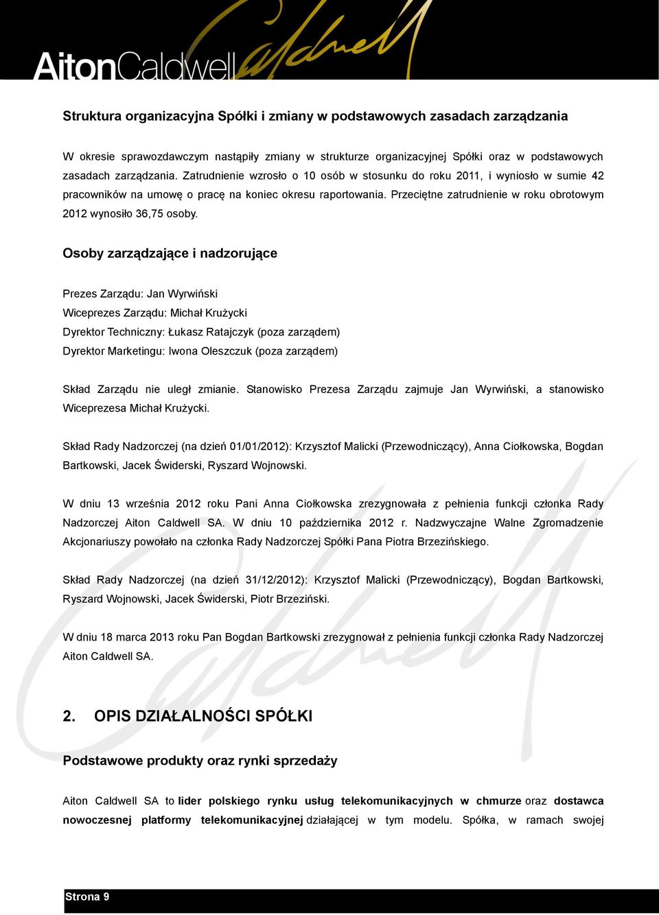 Przeciętne zatrudnienie w roku obrotowym 2012 wynosiło 36,75 osoby.
