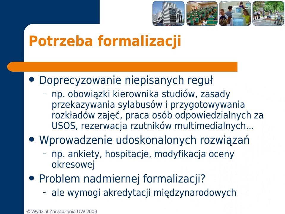 praca osób odpowiedzialnych za USOS, rezerwacja rzutników multimedialnych.