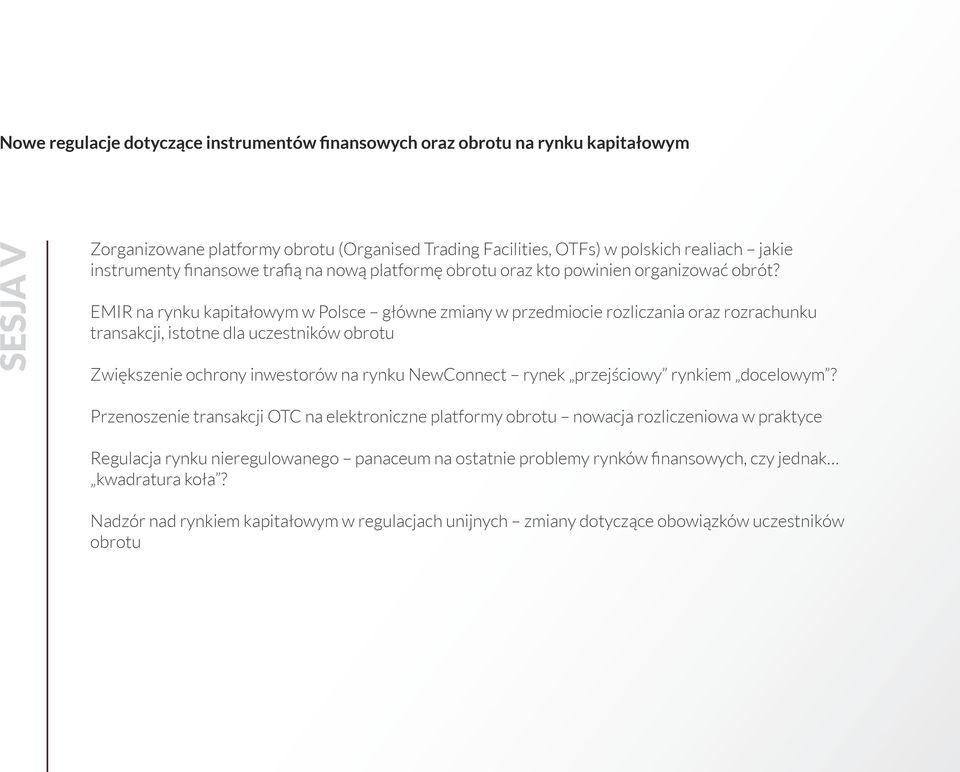 EMIR na rynku kapitałowym w Polsce główne zmiany w przedmiocie rozliczania oraz rozrachunku transakcji, istotne dla uczestników obrotu Zwiększenie ochrony inwestorów na rynku NewConnect rynek