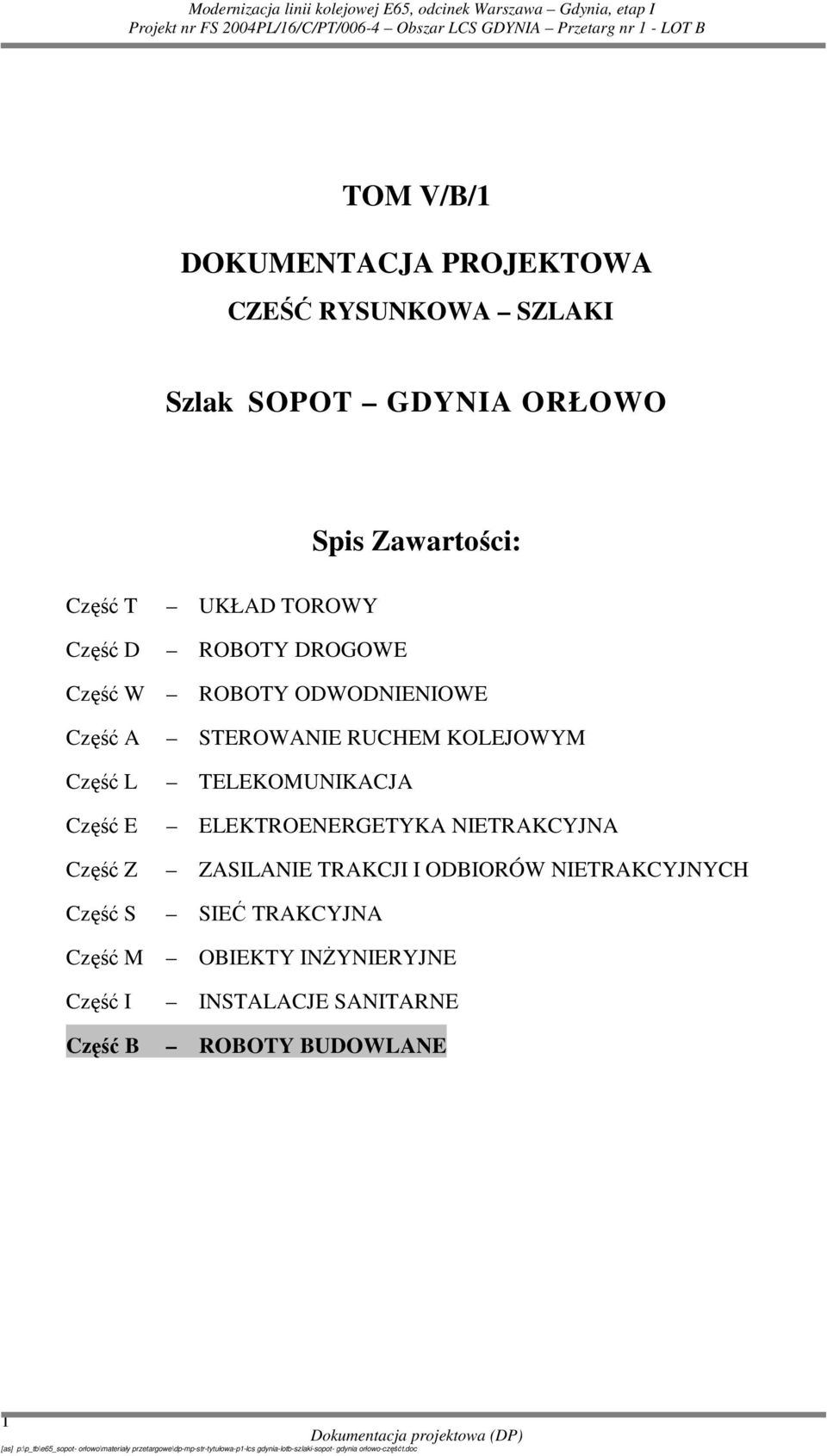 TELEKOMUNIKACJA Część E ELEKTROENERGETYKA NIETRAKCYJNA Część Z ZASILANIE TRAKCJI I ODBIORÓW NIETRAKCYJNYCH Część S