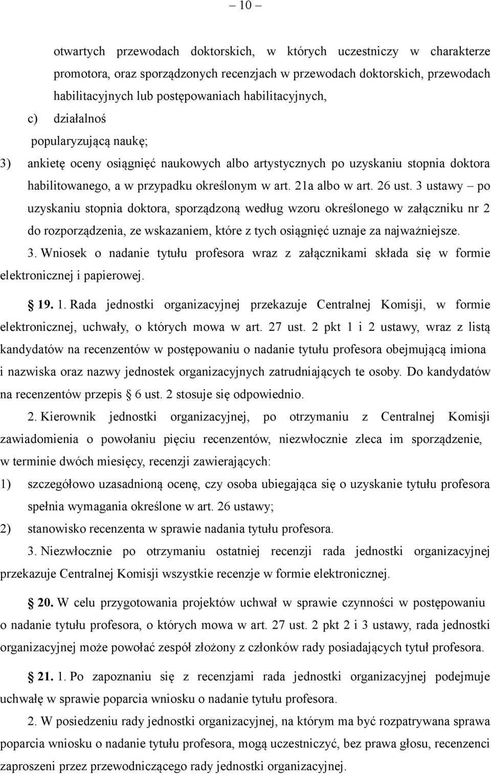 21a albo w art. 26 ust. 3 ustawy po uzyskaniu stopnia doktora, sporządzoną według wzoru określonego w załączniku nr 2 do rozporządzenia, ze wskazaniem, które z tych osiągnięć uznaje za najważniejsze.