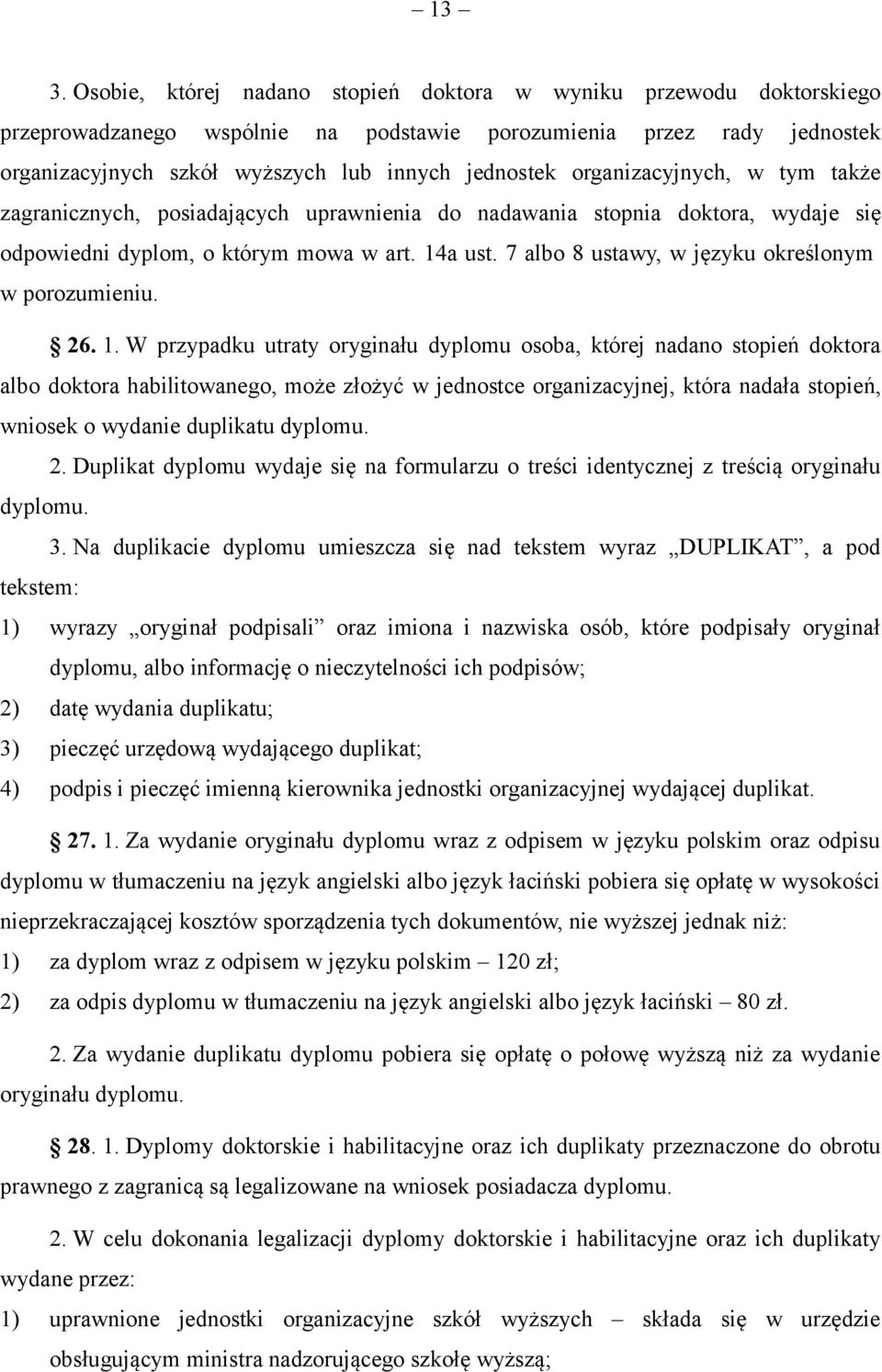 7 albo 8 ustawy, w języku określonym w porozumieniu. 26. 1.