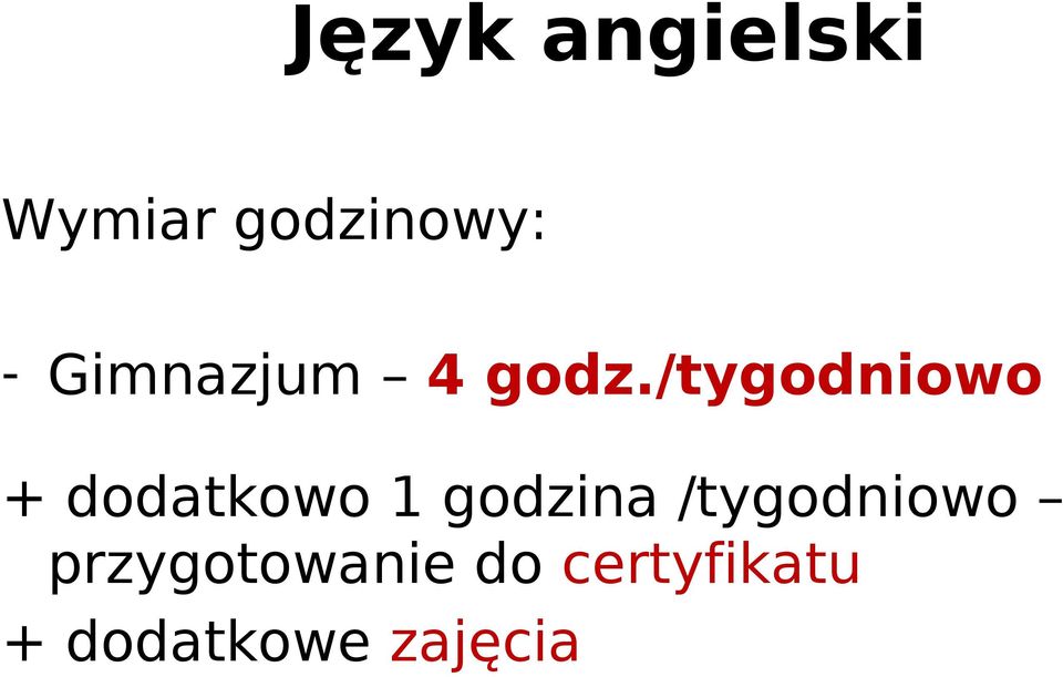 /tygodniowo + dodatkowo 1 godzina