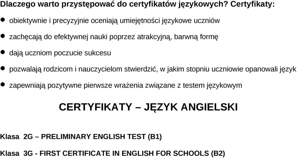 atrakcyjną, barwną formę dają uczniom poczucie sukcesu pozwalają rodzicom i nauczycielom stwierdzić, w jakim stopniu uczniowie