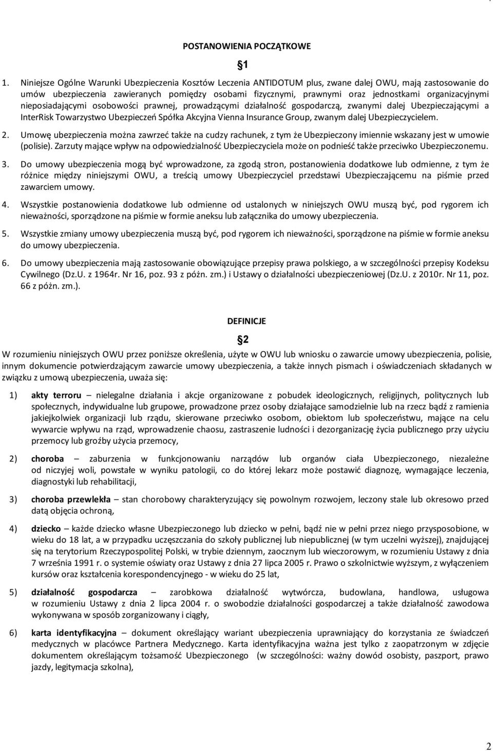 organizacyjnymi nieposiadającymi osobowości prawnej, prowadzącymi działalność gospodarczą, zwanymi dalej Ubezpieczającymi a InterRisk Towarzystwo Ubezpieczeń Spółka Akcyjna Vienna Insurance Group,