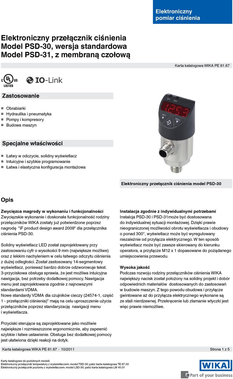 konfiguracja montażowa Elektroniczny przełącznik ciśnienia model PSD-30 Opis Zwycięzca magrody w wykonaniu i funkcjonalności Zwycięzskie wykonanie i doskonała funkcjonalność rodziny przełączników