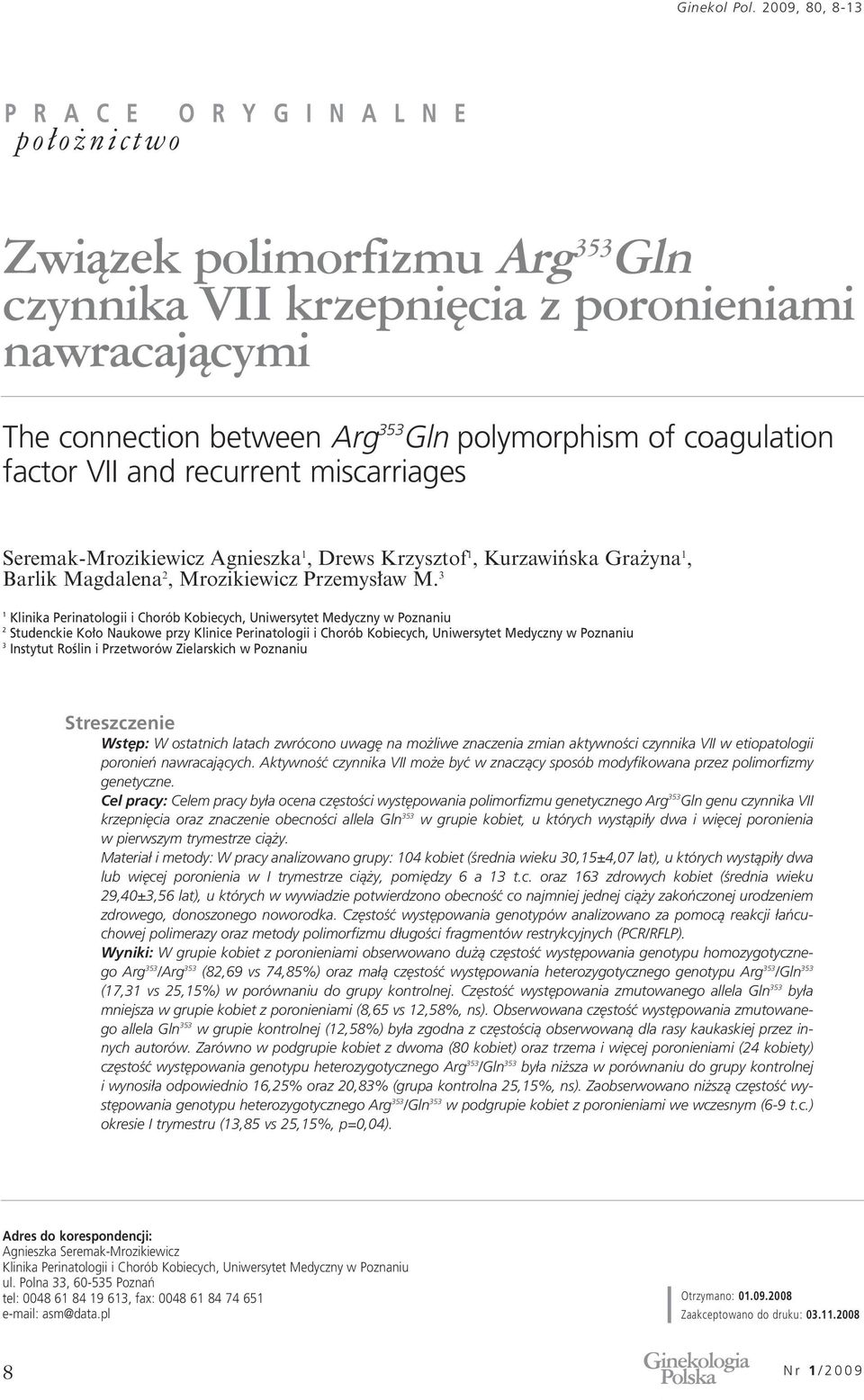 coagulation factor VII and recurrent miscarriages Seremak-Mrozikiewicz Agnieszka 1, Drews Krzysztof 1, Kurzawiƒska Gra yna 1, Barlik Magdalena 2, Mrozikiewicz Przemys aw M.