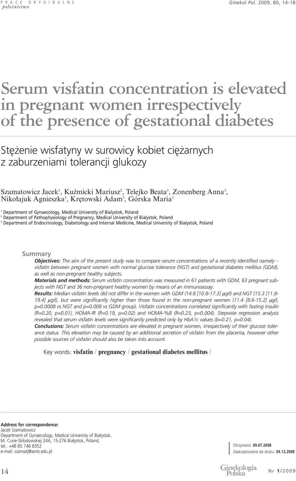 tolerancji glukozy Szamatowicz Jacek 1, Kuêmicki Mariusz 2, Telejko Beata 3, Zonenberg Anna 3, Niko ajuk Agnieszka 3, Kr towski Adam 3, Górska Maria 3 1 Department of Gynaecology, Medical University