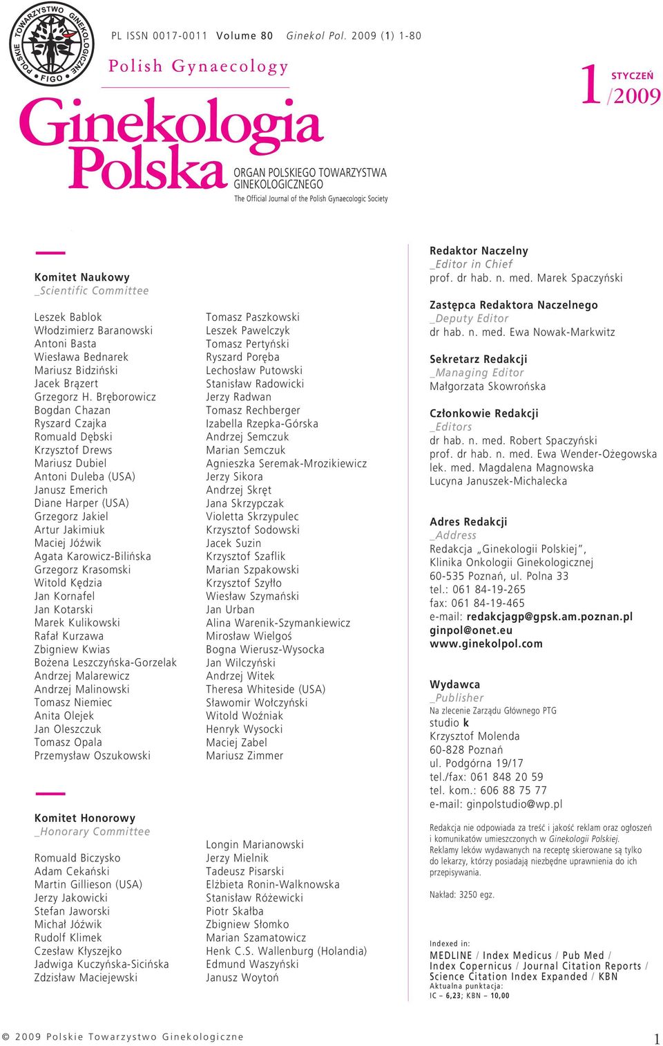 Br borowicz Bogdan Chazan Ryszard Czajka Romuald D bski Krzysztof Drews Mariusz Dubiel Antoni Duleba (USA) Janusz Emerich Diane Harper (USA) Grzegorz Jakiel Artur Jakimiuk Maciej Jóêwik Agata