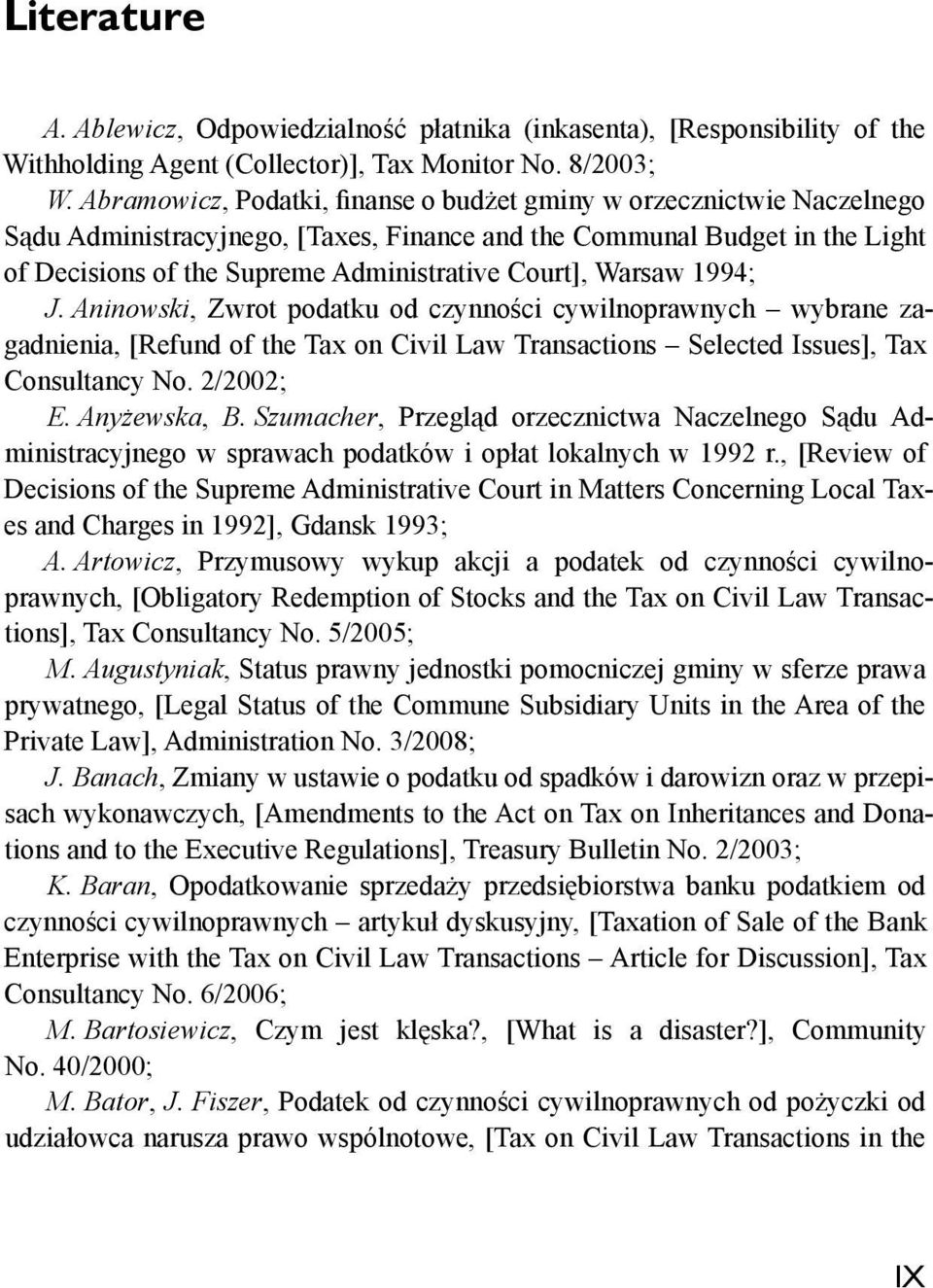 Warsaw 1994; J. Aninowski, Zwrot podatku od czynno ci cywilnoprawnych wybrane zagadnienia, [Refund of the Tax on Civil Law Transactions Selected Issues], Tax Consultancy No. 2/2002; E. Any ewska, B.