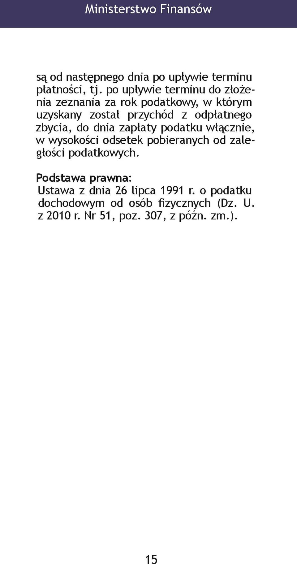 zbycia, do dnia zapłaty podatku włącznie, w wysokości odsetek pobieranych od zaległości podatkowych.