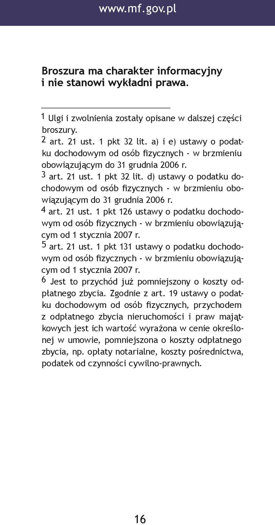 d) ustawy o podatku dochodowym od osób fizycznych - w brzmieniu obowiązującym do 31 grudnia 2006 r. 4 art. 21 ust.