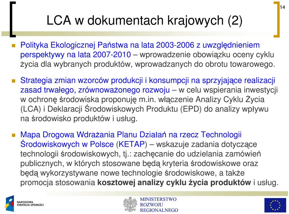 Strategia zmian wzorców produkcji i konsumpcji na sprzyjające realizacji zasad trwałego, zrównowaŝonego rozwoju w celu wspierania inw