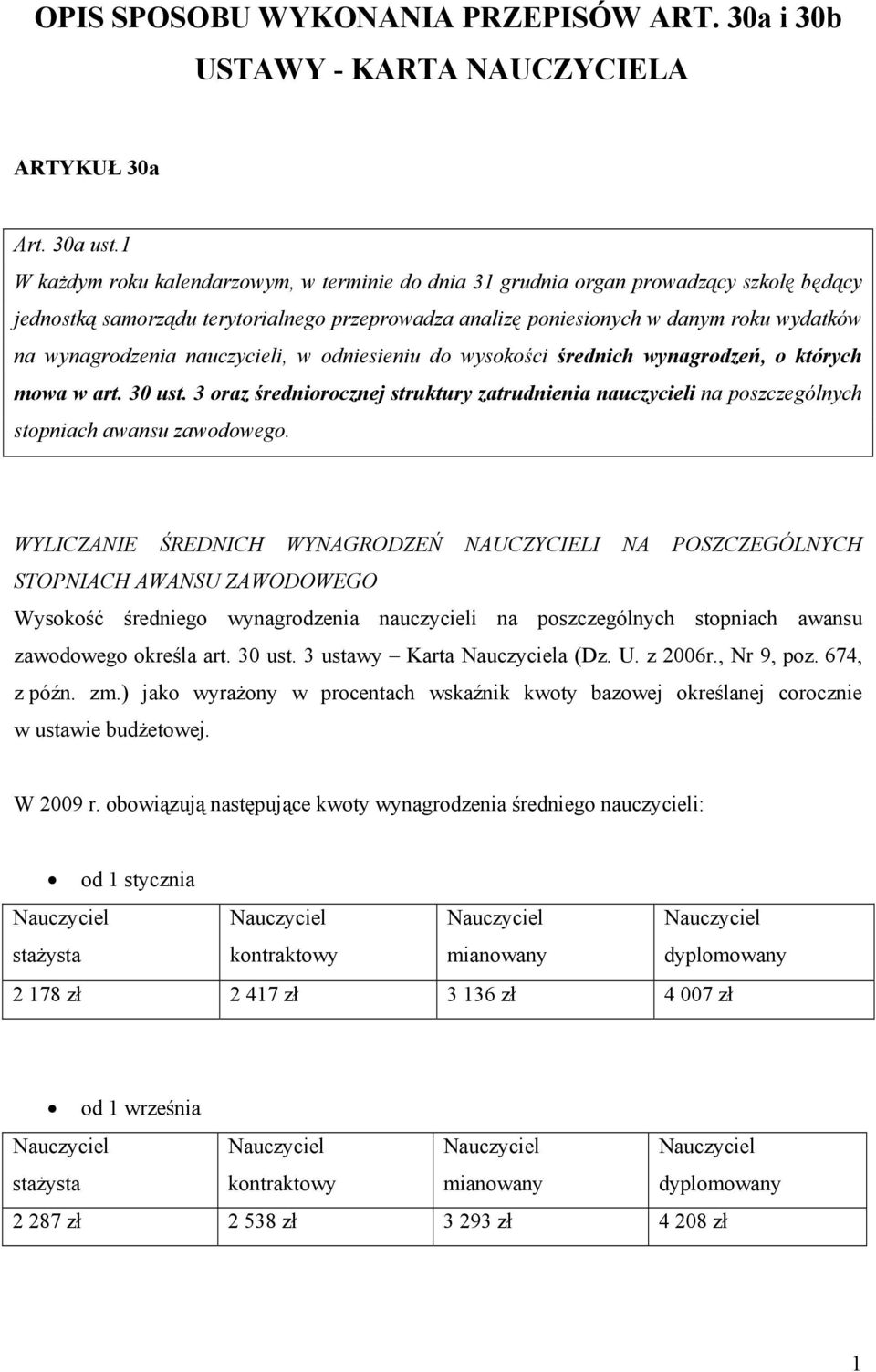 nauczycieli, w odniesieniu do wysokości średnich wynagrodzeń, o których mowa w art. 30 ust. 3 oraz średniorocznej struktury zatrudnienia nauczycieli na poszczególnych stopniach awansu zawodowego.