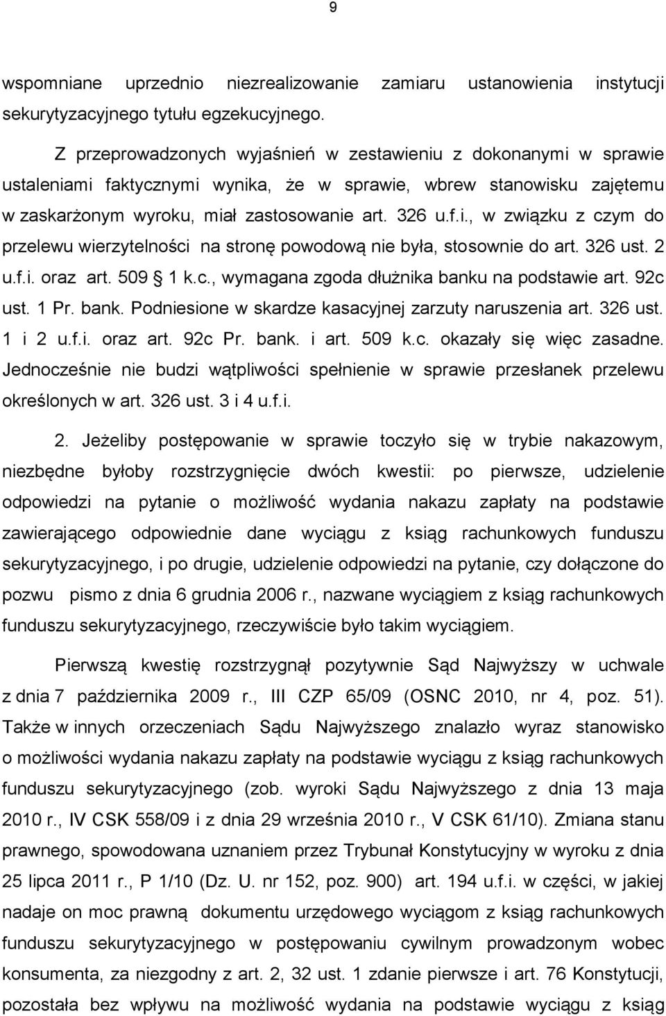 326 ust. 2 u.f.i. oraz art. 509 1 k.c., wymagana zgoda dłużnika banku na podstawie art. 92c ust. 1 Pr. bank. Podniesione w skardze kasacyjnej zarzuty naruszenia art. 326 ust. 1 i 2 u.f.i. oraz art. 92c Pr.