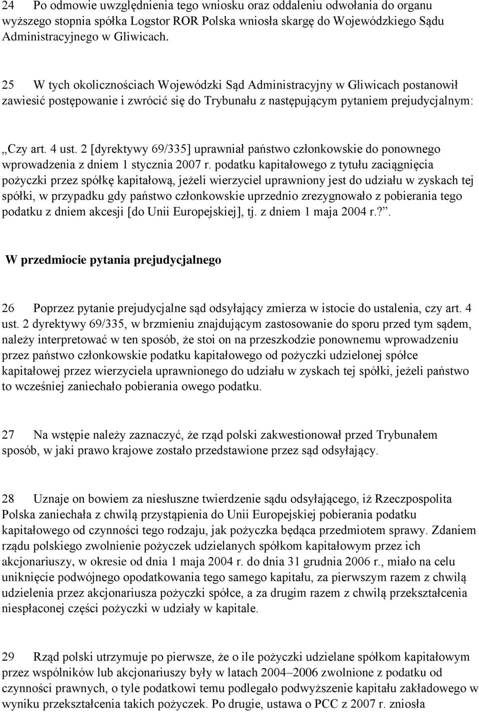 2 [dyrektywy 69/335] uprawniał państwo członkowskie do ponownego wprowadzenia z dniem 1 stycznia 2007 r.