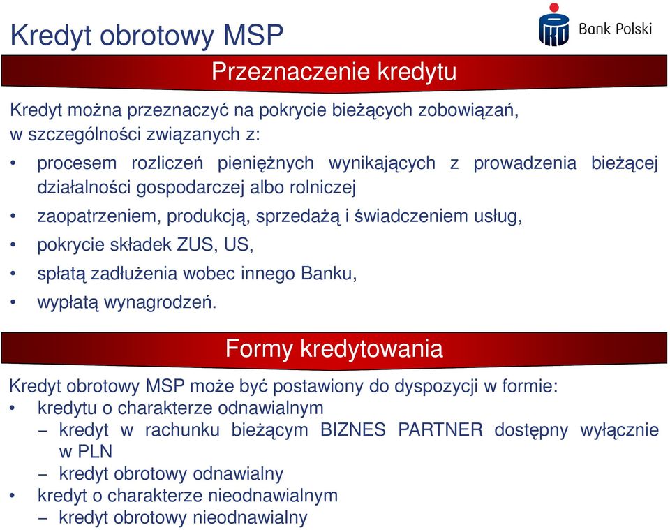 spłatą zadłuŝenia wobec innego Banku, wypłatą wynagrodzeń.