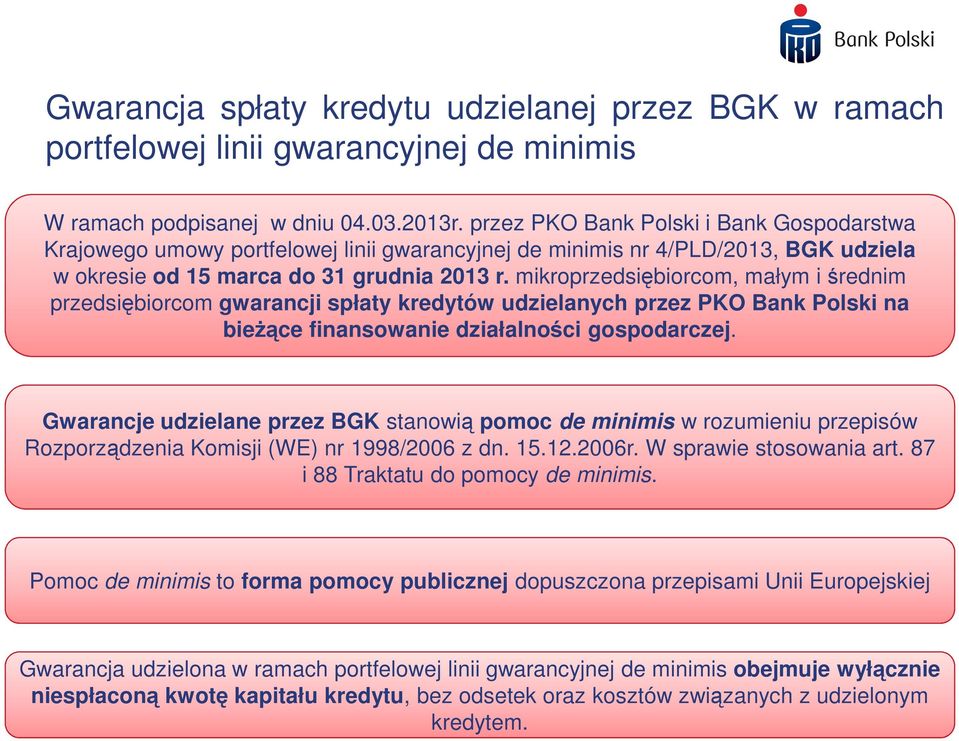 mikroprzedsiębiorcom, małym i średnim przedsiębiorcom gwarancji spłaty kredytów udzielanych przez PKO Bank Polski na bieŝące finansowanie działalności gospodarczej.