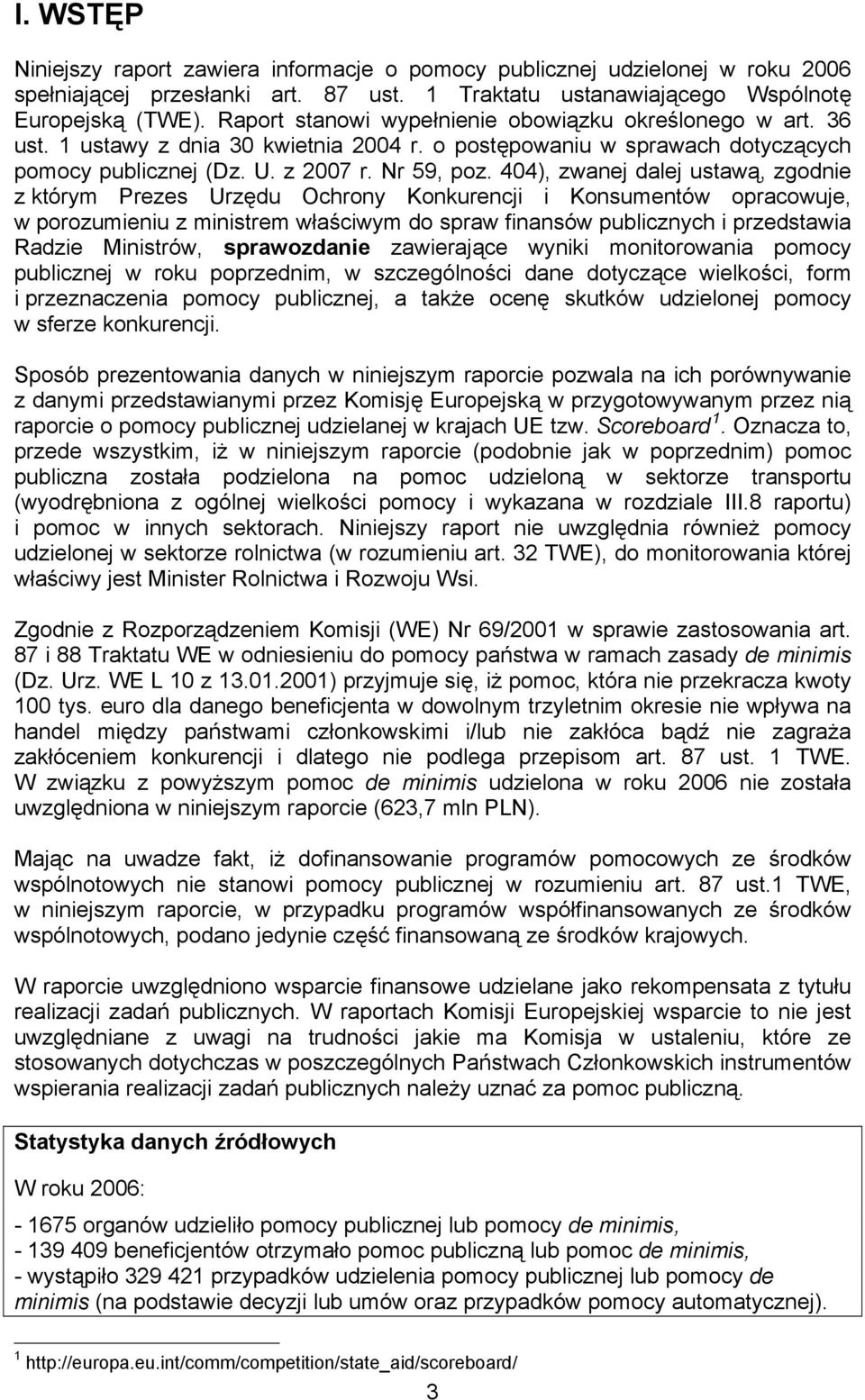 404), zwanej dalej ustawą, zgodnie z którym Prezes Urzędu Ochrony Konkurencji i Konsumentów opracowuje, w porozumieniu z ministrem właściwym do spraw finansów publicznych i przedstawia Radzie