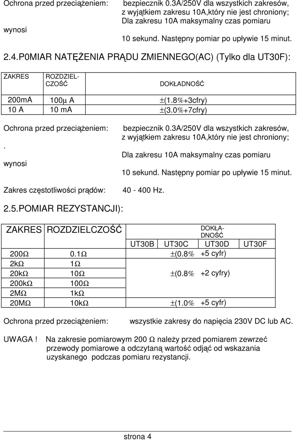 0%+7cfry) Ochrona przed przeciąŝeniem:. wynosi Zakres częstotliwości prądów: bezpiecznik 0.