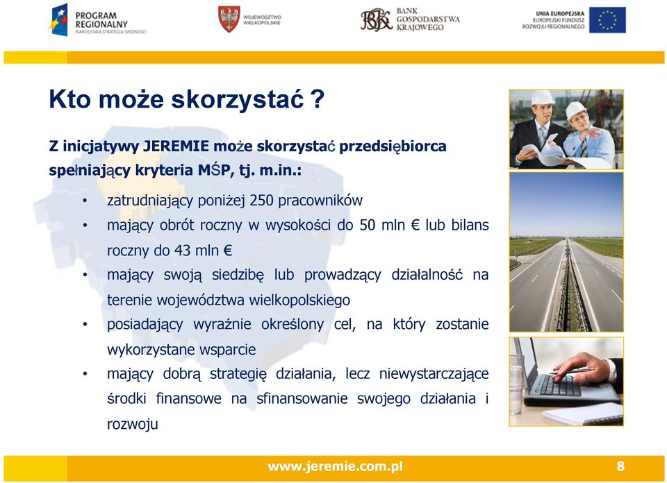 : zatrudniający poniżej 250 pracowników mający obrót roczny w wysokości do 50 mln lub bilans roczny do 43 mln mający swoją