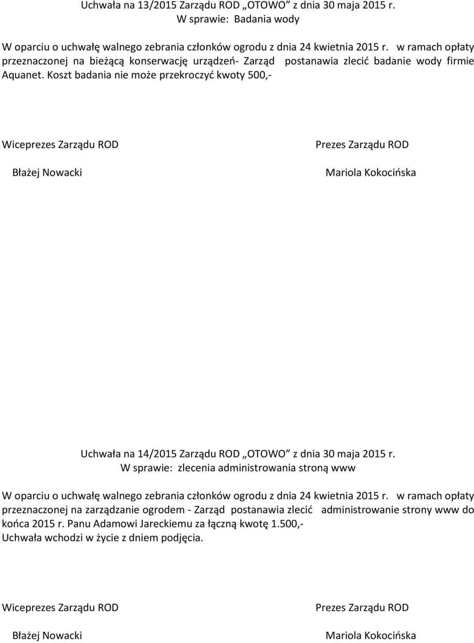 Koszt badania nie może przekroczyć kwoty 500,- Uchwała na 14/2015 Zarządu ROD OTOWO z dnia 30 maja 2015 r.