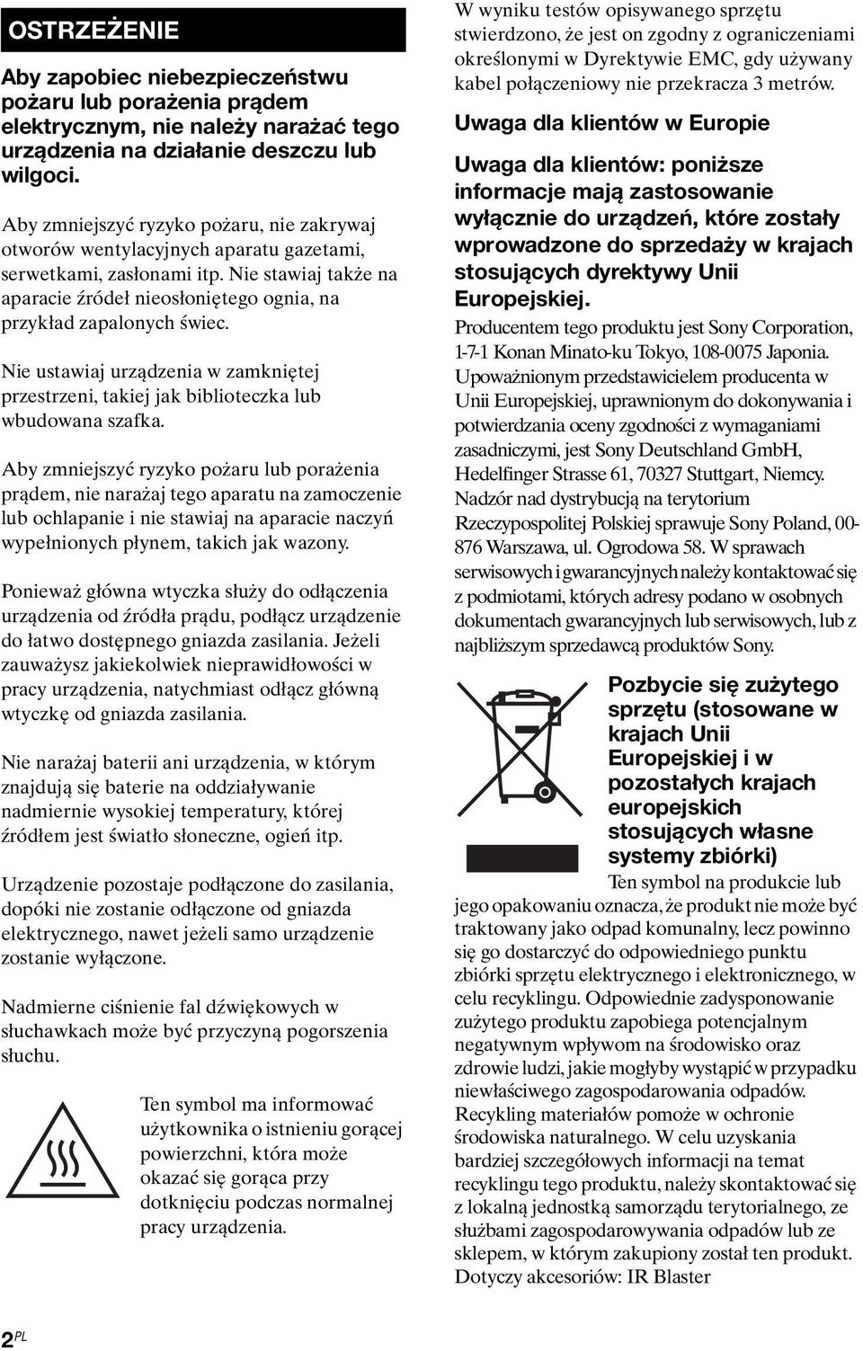 Nie ustawiaj urządzenia w zamkniętej przestrzeni, takiej jak biblioteczka lub wbudowana szafka.