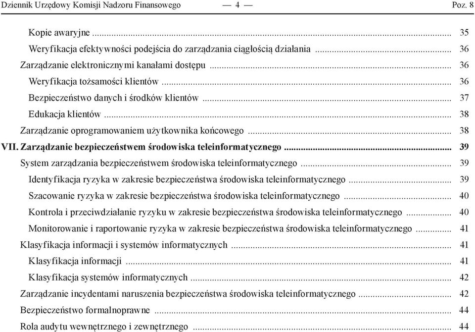 Zarządzanie bezpieczeństwem środowiska teleinformatycznego... 39 System zarządzania bezpieczeństwem środowiska teleinformatycznego.