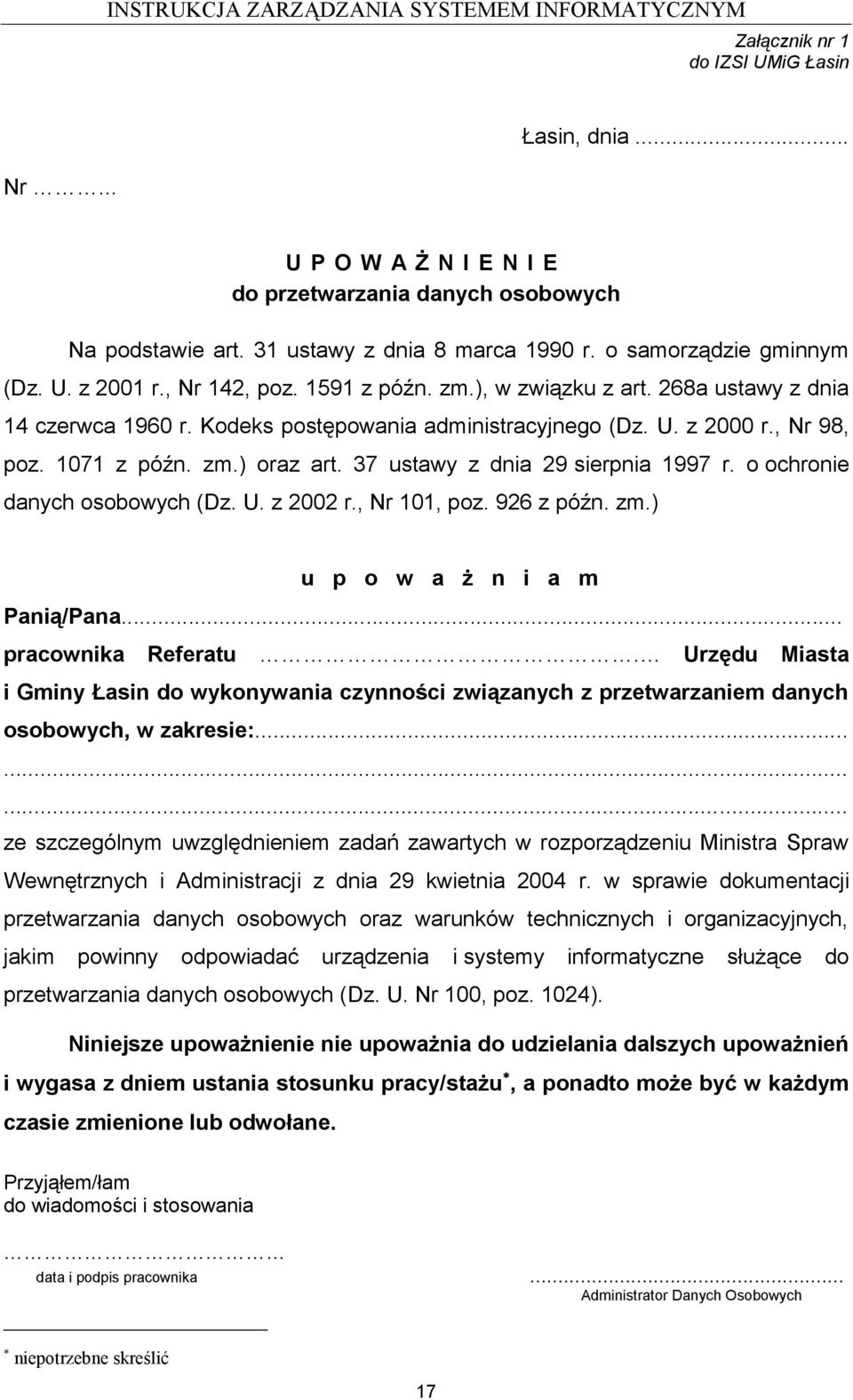 37 ustawy z dnia 29 sierpnia 1997 r. o ochronie danych osobowych (Dz. U. z 2002 r., Nr 101, poz. 926 z późn. zm.) u p o w a ż n i a m Panią/Pana... pracownika Referatu.
