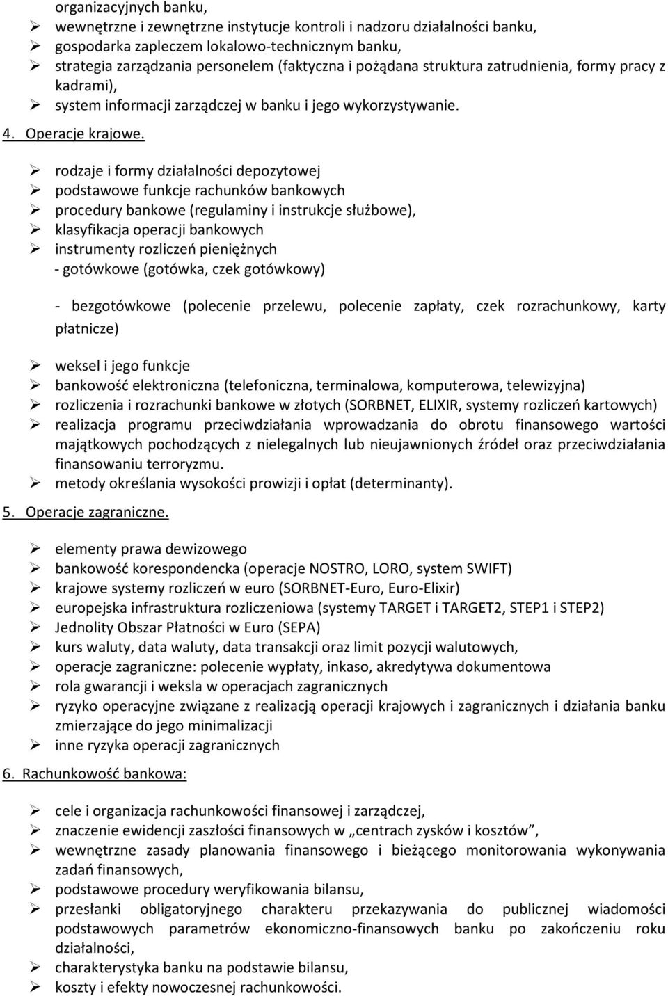 rodzaje i formy działalności depozytowej podstawowe funkcje rachunków bankowych procedury bankowe (regulaminy i instrukcje służbowe), klasyfikacja operacji bankowych instrumenty rozliczeń pieniężnych