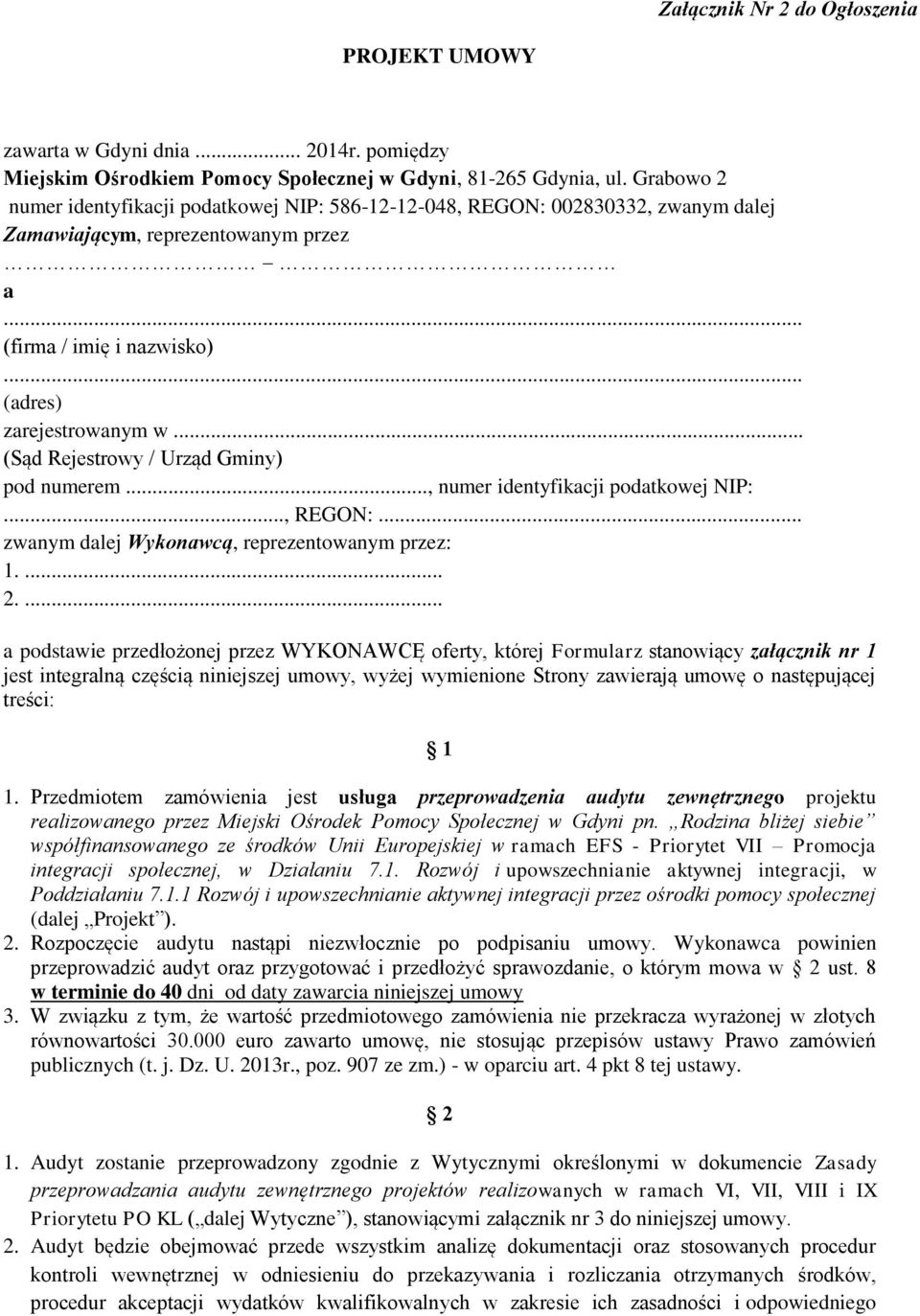 .. (Sąd Rejestrowy / Urząd Gminy) pod numerem..., numer identyfikacji podatkowej NIP:..., REGON:... zwanym dalej Wykonawcą, reprezentowanym przez: 1.... 2.