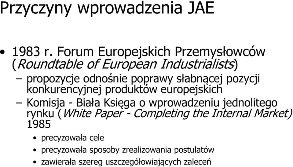 słabnącej pozycji konkurencyjnej produktów europejskich Komisja - Biała Księga o wprowadzeniu