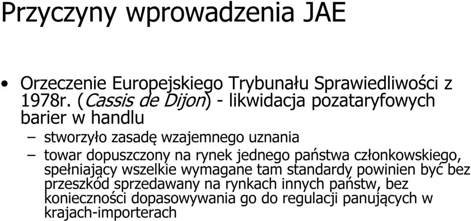 dopuszczony na rynek jednego państwa członkowskiego, spełniający wszelkie wymagane tam standardy powinien