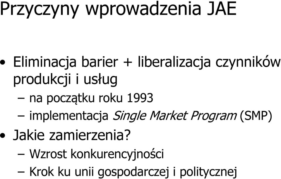 1993 implementacja Single Market Program (SMP) Jakie