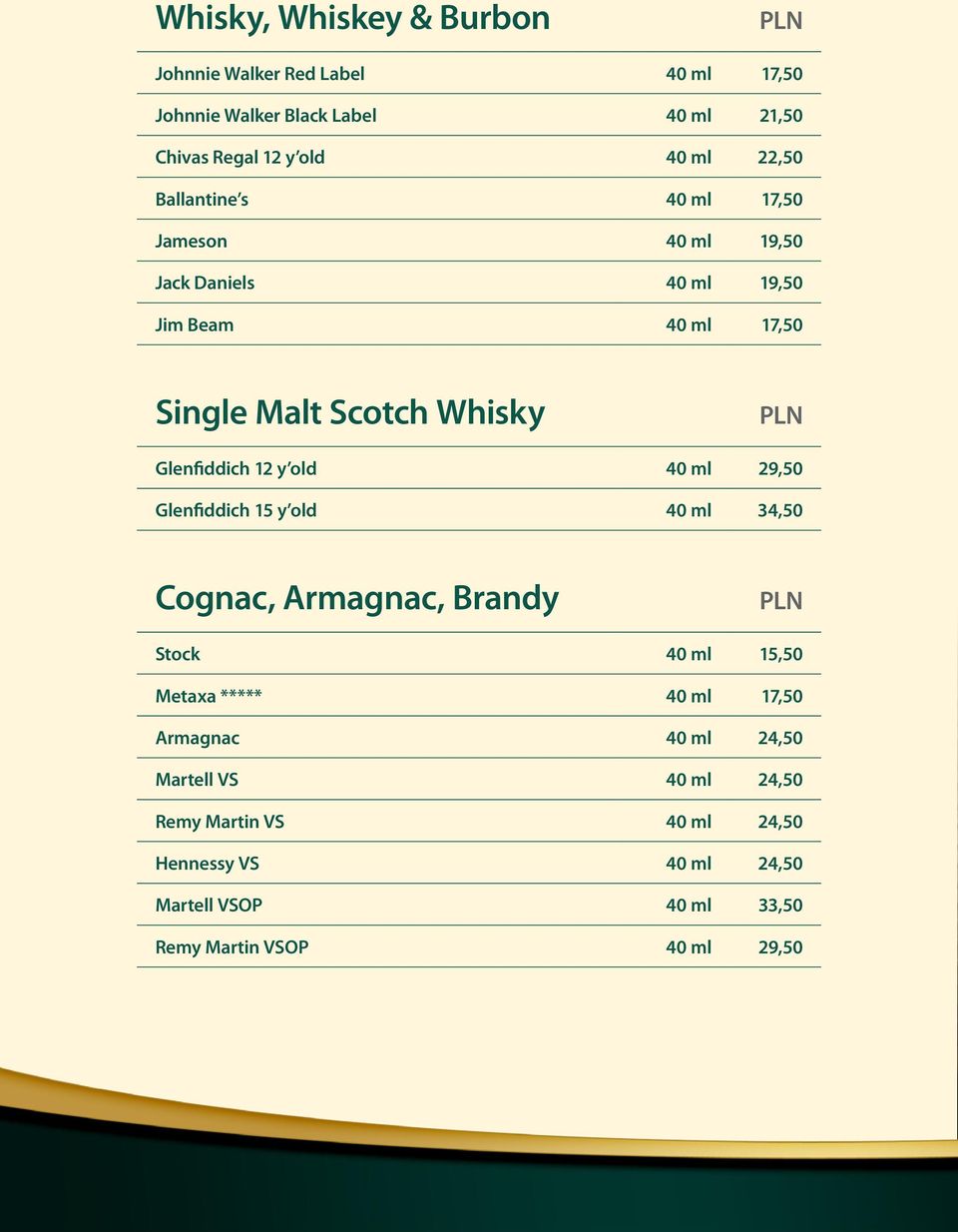 Glenfiddich 12 y old 40 ml 29,50 Glenfiddich 15 y old 40 ml 34,50 Cognac, Armagnac, Brandy Stock 40 ml 15,50 Metaxa ***** 40 ml 17,50