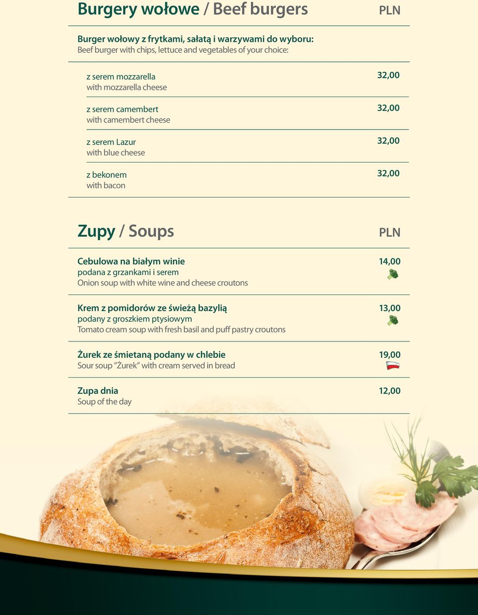podana z grzankami i serem Onion soup with white wine and cheese croutons Krem z pomidorów ze świeżą bazylią podany z groszkiem ptysiowym Tomato cream soup with fresh basil and