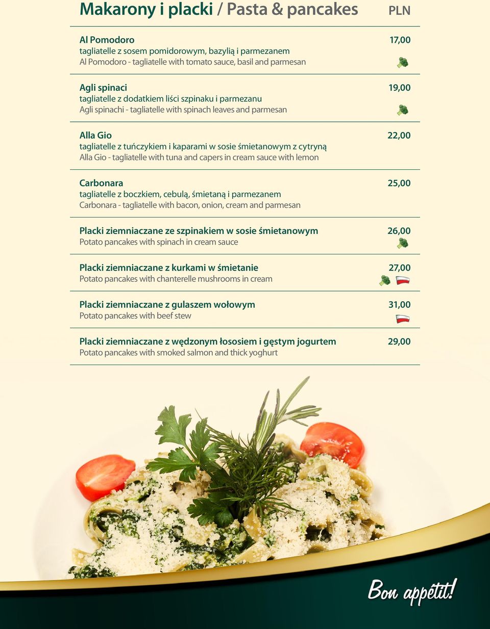 with tuna and capers in cream sauce with lemon Carbonara tagliatelle z boczkiem, cebulą, śmietaną i parmezanem Carbonara - tagliatelle with bacon, onion, cream and parmesan Placki ziemniaczane ze