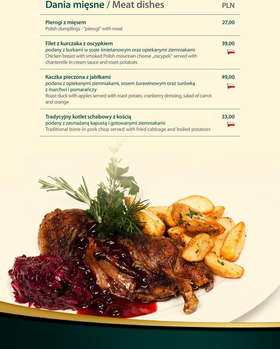 żurawinowym oraz surówką z marchwi i pomarańczy Roast duck with apples served with roast potato, cranberry dressing, salad of carrot and orange Tradycyjny kotlet schabowy z kością