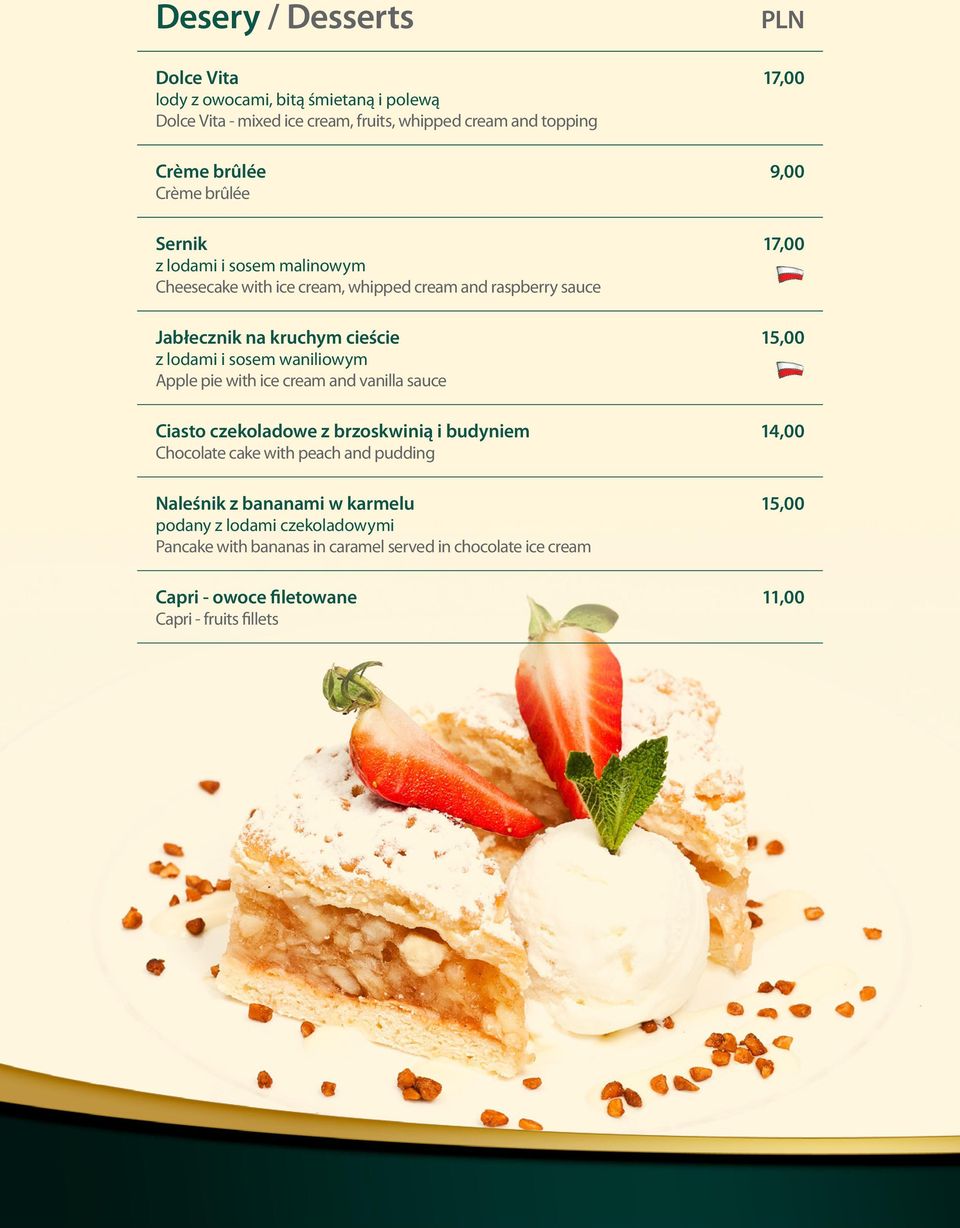 pie with ice cream and vanilla sauce Ciasto czekoladowe z brzoskwinią i budyniem Chocolate cake with peach and pudding Naleśnik z bananami w karmelu podany z