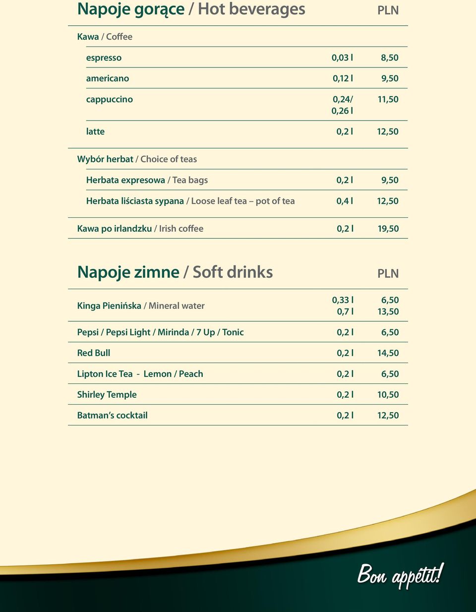 irlandzku / Irish coffee 0,2 l 19,50 Napoje zimne / Soft drinks Kinga Pienińska / Mineral water 0,33 l 0,7 l 6,50 13,50 Pepsi / Pepsi Light /