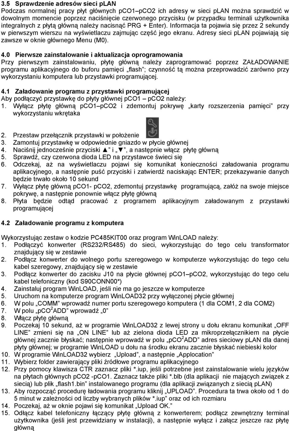 Adresy sieci plan pojawiają się zawsze w oknie głównego Menu (M0). 4.