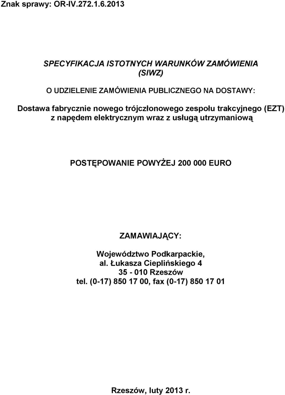 usługą utrzymaniową POSTĘPOWANIE POWYŻEJ 200 000 EURO ZAMAWIAJĄCY: Województwo Podkarpackie, al.